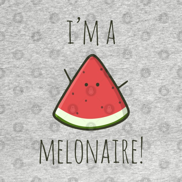 I'm A Melonaire! by myndfart